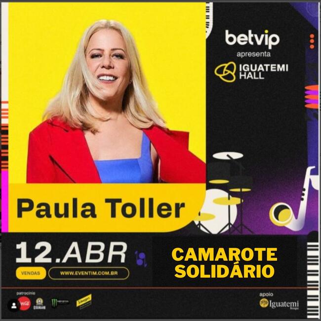 02 INGRESSOS CAMAROTE SOLIDÁRIO - SHOW DA PAULA TOLLER. IGUATEMI HALL.