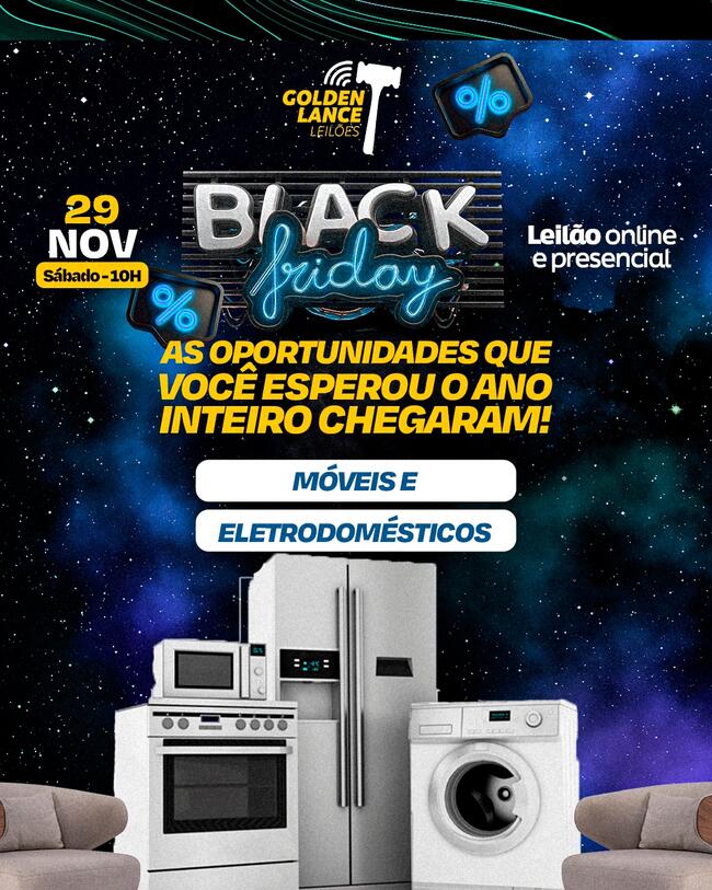 BLACK FRIDAY - - - - GRANDE LEILÃO ONLINE E PRESENCIAL DE MÓVEIS E ELETRODOMÉSTICOS - - - -
