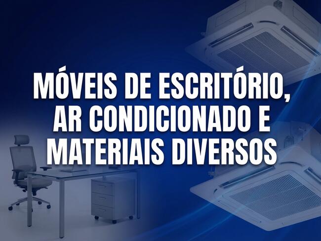 LEILÃO DE MATERIAIS DIVERSOS MÓVEIS E MÁQUINAS
