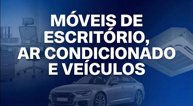 LEILÃO DE VEÍCULOS | MATERIAIS DIVERSOS | MÓVEIS | MÁQUINAS