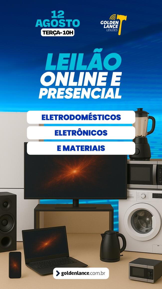 LEILÃO ONLINE E PRESENCIAL DE MATERIAIS, ELETRODOMÉSTICOS E ELETRÔNICOS