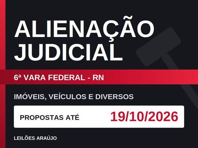 ALIENAÇÃO JUDICIAL 6ª VARA FEDERAL SEÇÃO JUDICIÁRIA DO RIO GRANDE DO NORTE
