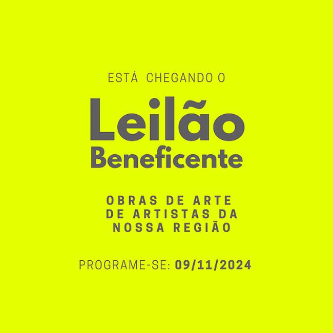 LEILÃO BENEFICENTE – OBRAS DE ARTES DE ARTISTAS DA NOSSA REGIÃO