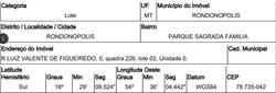 Foto de Terreno - Área total: 245,6 m² - Localizado(a): RUA LUIZ VALENTE DE FIGUEIREDO, N. 00, QD 226, LT 02, PARQUE SAGRADA FAMILIA, LOT PARQUE SAGRADA FAMILIA - RONDONOPOLIS/MT - CEP: 78735042 - N° IPTU: 1087320 - MATRÍCULA: 98201 - OFICIO: 1