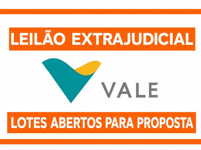 LEILÃO DE IMÓVEIS VALE S.A | LOTES ABERTOS PARA PROPOSTA